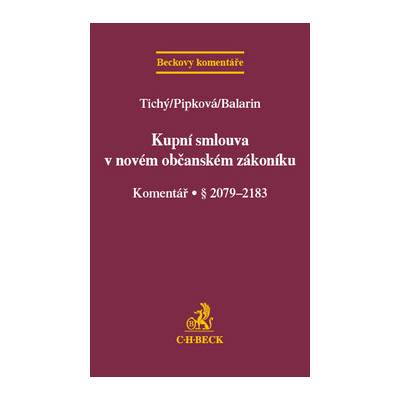 Kupní smlouva v novém občanském zákoníku Komentář § 2079-2183 - Petra Joanna Pipková, Jan Balarin