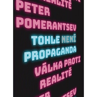 Pomerantsev Peter - Tohle není propaganda -- Válka proti realitě