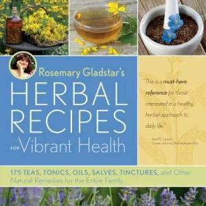 Rosemary Gladstar's Herbal Recipes for Vibrant Health | Rosemary Gladstar (ISBN: 9781603420785)