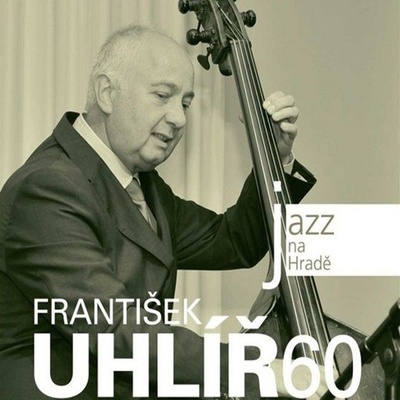 František Uhlíř, 60 - Jazz na Hradě CD