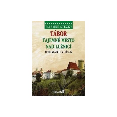 Tajemné stezky Tábor Tajemné město nad Lužnicí