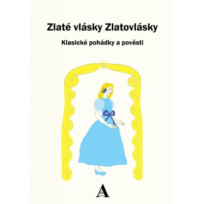 Kučera Dvě Terezi A p. - Zlaté vlásky Zlatovlásky -- Klasické pohádky a pověsti