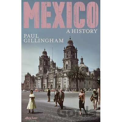 Mexico A History - Paul Gillingham