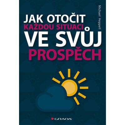 Jak otočit každou situaci ve svůj prospěch Heppell Michael