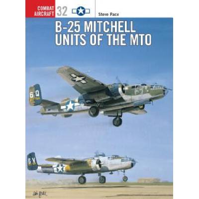 B-25 Mitchell Units of the MTO | Steve Pace
