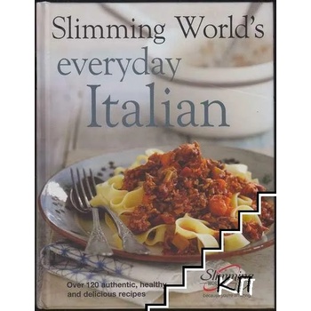 Slimming World's Everyday Italian: Over 120 authentic, healthy and delicious recipes