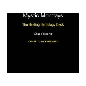 Mystic Mondays: The Healing Herbology Deck | Duong, Grace (ISBN: 9798894140094)