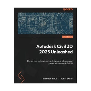 Autodesk Civil 3D 2025 Unleashed (ISBN: 9781835467749)