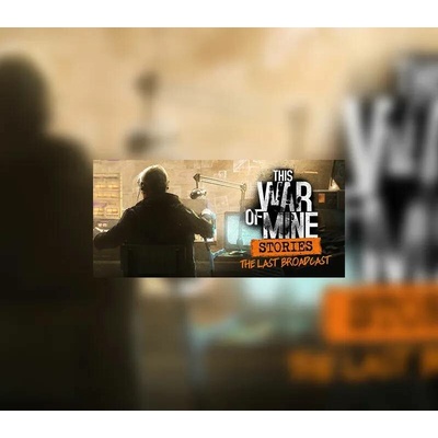 This War of Mine: Stories - Last Broadcast