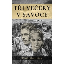 Tři večery v Savoce - Peter Martiniak