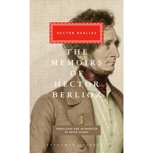 The Memoirs of Hector Berlioz | Hector Berlioz, David Cairns, David Cairns (ISBN: 9780375413919)