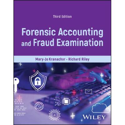 Forensic Accounting and Fraud Examination, Third E dition | Kranacher, Mary-Jo, Riley, Richard