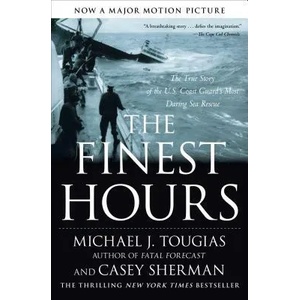The Finest Hours: The True Story of the U. S. Coast Guard's Most Daring Sea Rescue | Michael Tougias, Casey Sherman (ISBN: 9781416567226)