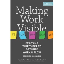 Making Work Visible: Exposing Time Theft to Optimize Work & Flow Degrandis DominicaPaperback