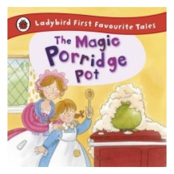 Magic Porridge Pot: Ladybird First Favourite Tales