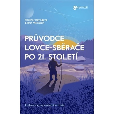 Průvodce lovce-sběrače po 21. století - Heather Heyingová