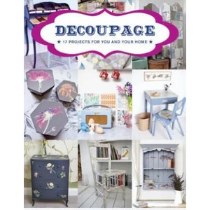 Decoupage: 17 Projects for You and Your Home | GMC Editors (ISBN: 9781784941604)