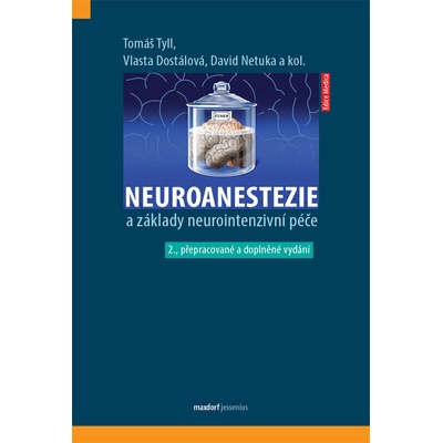Neuroanestezie a základy neurointenzivní péče - MUDr. Vlasta Dostálová Ph.D., doc. MUDr. David Netuka Ph.D., MUDr. Tomáš Tyll Ph.D.