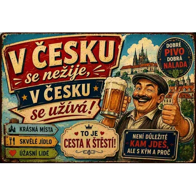 CAB Design - Metal Signs & Decor Plechová ceduľa V Česku se nežije, v Česku se užívá!