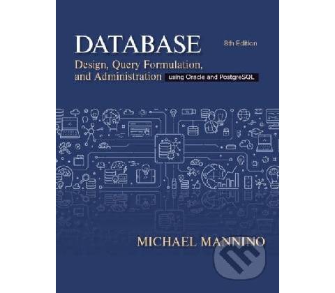 Database Design, Query, Formulation, and Administration - Michael Mannino