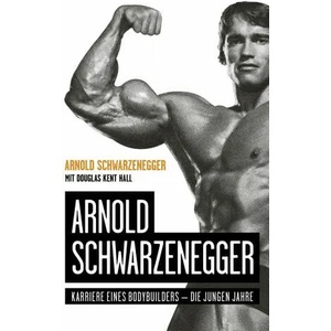 Arnold Schwarzenegger | Arnold Schwarzenegger, Douglas Kent Hall (ISBN: 9783959725019)