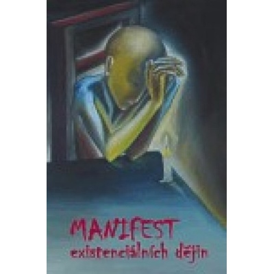 Manifest existenciálních dějin - Mirek Vodrážka