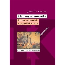 Kladenská mozaika - Střípky zajímavostí z regionální historie - Vykouk Jaroslav