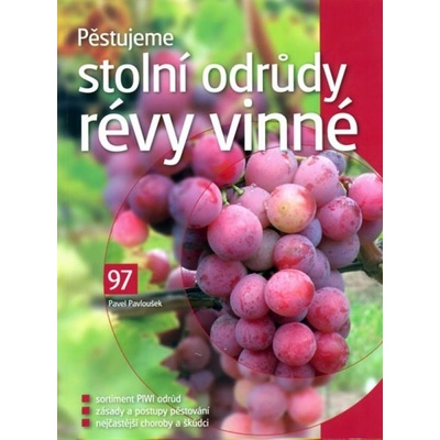 Pěstujeme stolní odrůdy révy vinné - Pavel Pavloušek