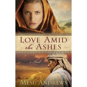 Love Amid the Ashes - A Novel | Mesu Andrews (ISBN: 9780800734077)