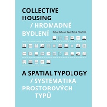 Hromadné bydlení / Collective Housing - Systematika prostorových typů / A Spatia Typology - MIchal Kohout