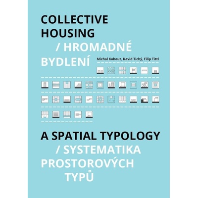 Hromadné bydlení / Collective Housing - Systematika prostorových typů / A Spatia Typology - MIchal Kohout