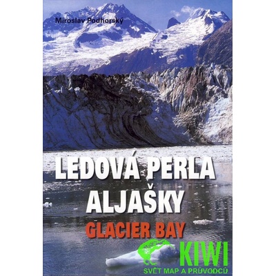 Ledová perla Aljašky Glacier Bay - Miroslav Podhorský