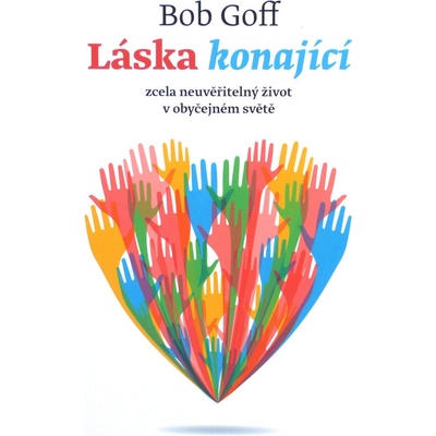 Láska konající - Bob Goff