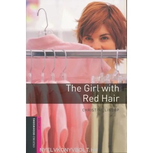 Oxford Bookworms Library: Starter Level: : The Girl with Red Hair | Christine Lindop (ISBN: 9780194234351)