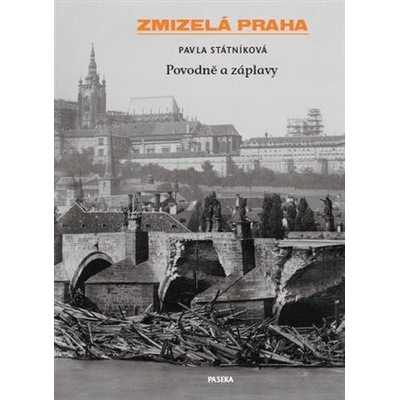 Zmizelá Praha Povodně a záplavy