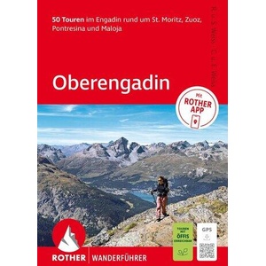 ROTHER Wanderführer Oberengadin. 50 Touren im Engadin rund um St. Moritz, Zuoz, Pontresina und Maloja (ISBN: 9783763314683)