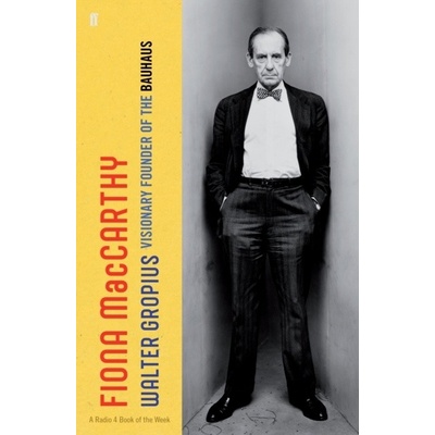 The Life of Walter Gropius - Fiona MacCarthy
