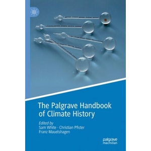 Palgrave Handbook of Climate History | Sam White, Christian Pfister, Franz Mauelshagen (ISBN: 9781349958979)