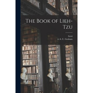 The Book of Lieh-tzu | 4th Cent B. C. Liezi, A. C. (Angus Charles) Tr Graham (ISBN: 9781013894428)