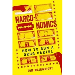 Narconomics | Tom Wainwright (ISBN: 9781610397704)