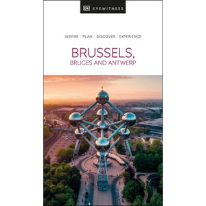 DK Eyewitness Brussels, Bruges, Antwerp and Ghent | Dk Eyewitness (ISBN: 9780241461945)