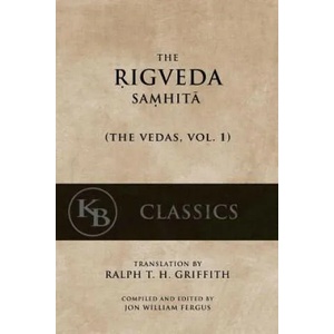 The Rigveda Samhita | Ralph T. H. Griffth, Jon W. Fergus, Anonymous (ISBN: 9781542459075)