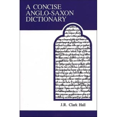 Concise Anglo-Saxon Dictionary - Clark Hall, J.R.