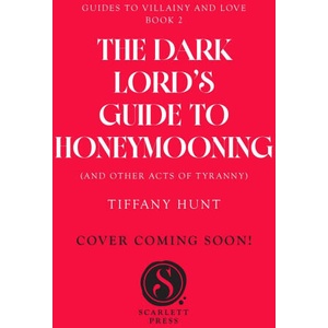 Dark Lord's Guide to Honeymooning (and Other Acts of Tyranny) | Tiffany Hunt (ISBN: 9781398559059)