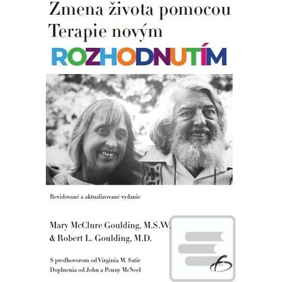 Zmena života pomocou Terapie novým rozhodnutím - Mary McClure Goulding, Robert L. Goulding