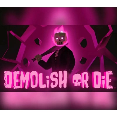 Demolish or Die