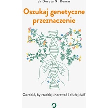 Oszukaj genetyczne przeznaczenie. Co robić, by rzadziej chorować i dłużej żyć?