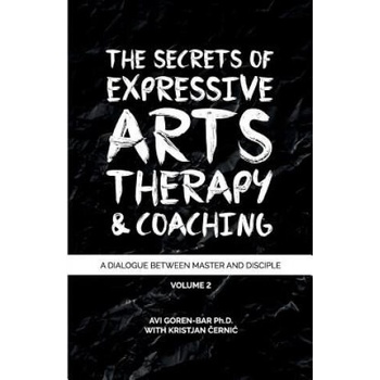 Image 1 of The Secrets of Expressive Arts Therapy & Coaching: A Dialogue Between Master and Disciple