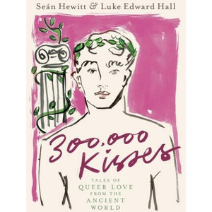 300, 000 Kisses: Queer Love in the Ancient World | Luke Edward Hall (ISBN: 9780593582442)