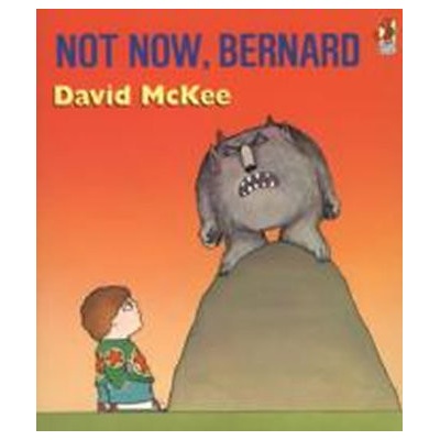 Not Now, Bernard - David McKee